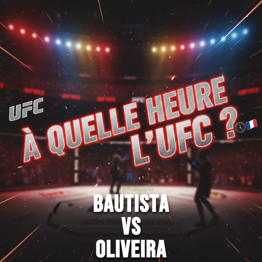 À quelle heure UFC Bautista vs Oliveira