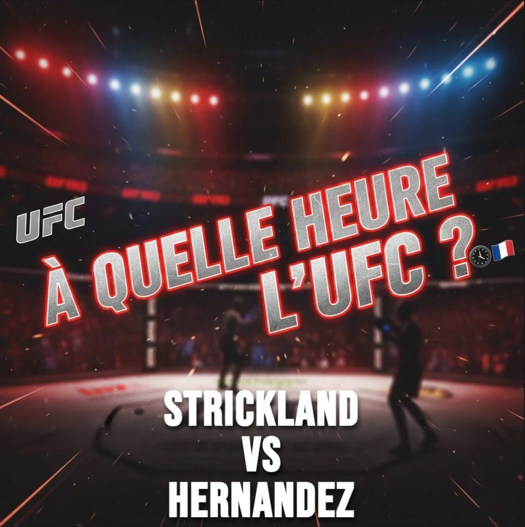 A quelle heure UFC Strickland vs Hernandez