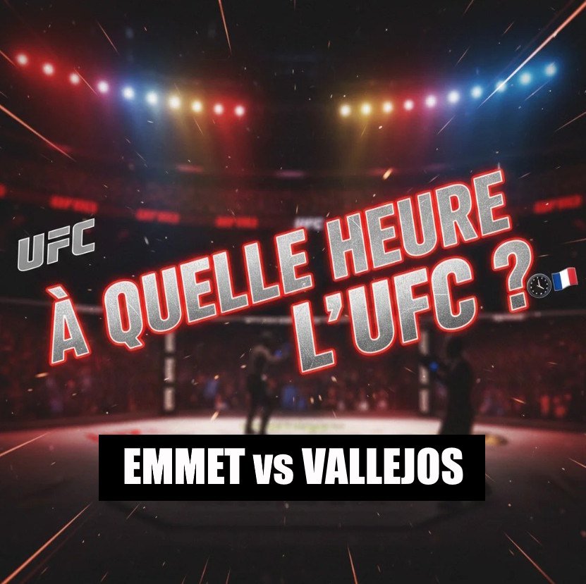 À quelle heure UFC Vegas 114 Emmett vs Vallejos