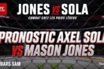 Pronostic Mason Jones contre Axel Sola pour L'UFC à Londres le 21 mars